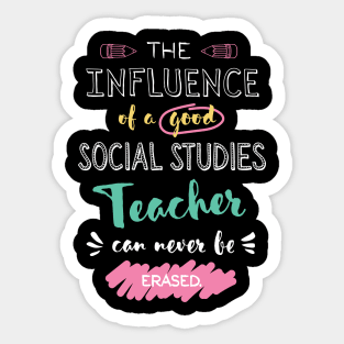 Social Studies Teacher Appreciation Gifts - The influence can never be erased Sticker